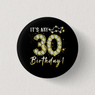 30 years old It_s my Birthday 30th Birthday Diamon 1 Inch Round Button