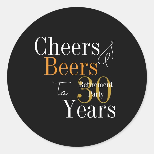 30 Years Retirement Party Cheers and Beers Classic Round Sticker (Front)