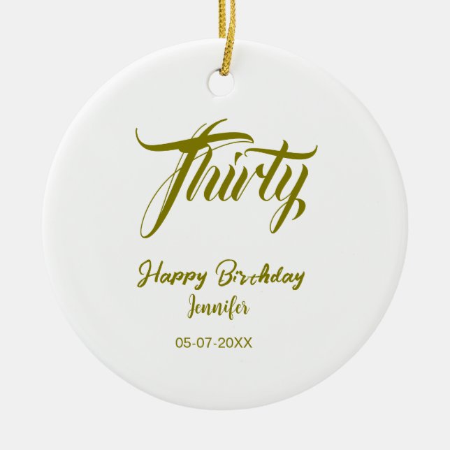 30th birthday add name date year gold template thi ceramic ornament (Front)
