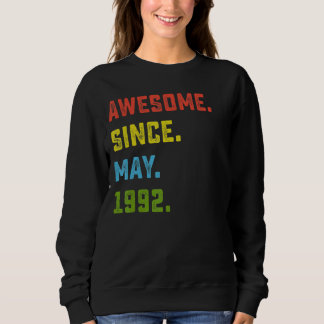 30th Birthday  Awesome Since May 1992 30 Years Old Sweatshirt