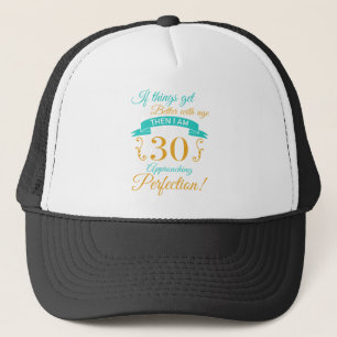 30th Birthday Better With Age Trucker Hat