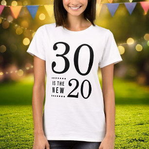 30th Birthday Black 30 is the new 20 T-Shirt