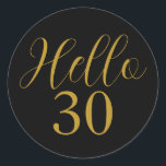 30th Birthday Black Gold Birthday Party Classic Round Sticker<br><div class="desc">Elegant black and gold 30th birthday design. This modern typography design is in chic black and gold. It has the text "Hello 30" in trending typography. This stylish design is perfect for an unforgettable 30th birthday party celebration, and is ideal as invitation envelope seals and party favour seals. If you...</div>