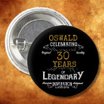 30th Birthday Black Gold Legendary Retro<br><div class="desc">Personalized elegant buttons that are easy to customize for that special 30th birthday party. The retro black and gold design adds a touch of refinement to that special celebration.</div>
