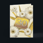 30th Birthday card with daisies.<br><div class="desc">Beautiful daisies and golden leaves. The number 30 is written on a golden card nestled in the flowers. A really cute and feminine 30th birthday card. See all ages and relationships in my store: http://www.zazzle.com/eggznbeenz</div>