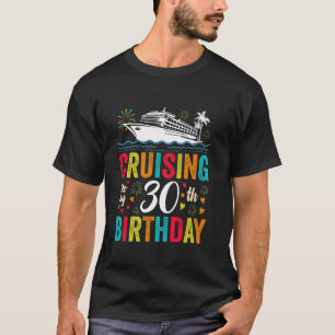 30th Birthday Cruise My 30 Year Old Cruising Into T-Shirt