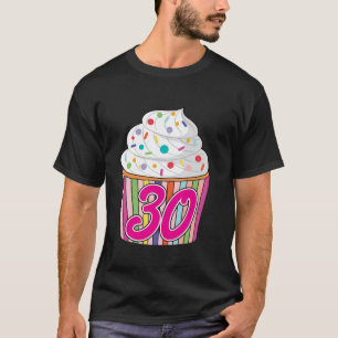 30th Birthday Cute Cupcake Desserts 30 Year Old B  T-Shirt