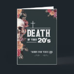 30th Birthday, "Death of your 20s" sarcastic  Card<br><div class="desc">R.I.P. to the decade of decadence! This 30th birthday card features a gothic skull with apricot,  black and burgundy flowers on a deep black background. Text "Death to your 20's,  Sorry for your loss". Blank inside for your personal handwritten message.</div>