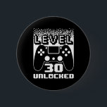 30th Birthday For Men Level 30 Unlocked Gamer 30 Y 2 Inch Round Button<br><div class="desc">30th Birthday For Men Level 30 Unlocked Gamer 30 Year Old 1</div>