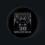 30th Birthday For Men Level 30 Unlocked Gamer 30 Y 2 Inch Round Button<br><div class="desc">30th Birthday For Men Level 30 Unlocked Gamer 30 Year Old 3</div>