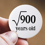 30th birthday funny thirtieth math square root 3 inch round button<br><div class="desc">Hope you know your square roots? This is a badge for a thirtieth,  the square root of 900 being 30. Change the number to suit any age birthday. Great for a math bot,  and anyone into,  or not mathematics.</div>