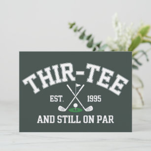30th Birthday Gift 30th Thir-Tee Still On Par Dad Invitation