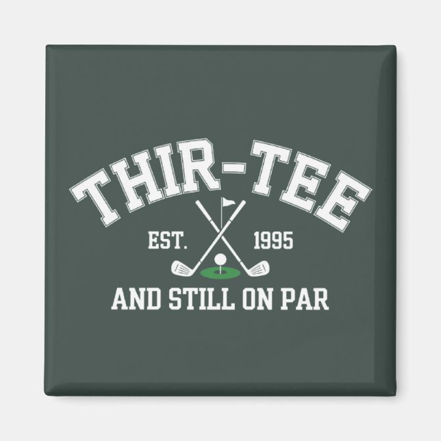 30th Birthday Gift 30th Thir-Tee Still On Par Dad Magnet (Front)