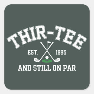 30th Birthday Gift 30th Thir-Tee Still On Par Dad Square Sticker