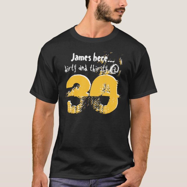 30th Birthday Gift Dirty and Thirsty at 30 V02 T-Shirt (Front)