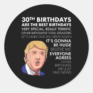 30th Birthday Gift Funny Trump Quote Shirt For Men Classic Round Sticker