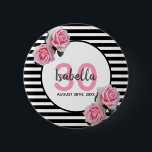 30th birthday girly pink roses black white stripes 2 inch round button<br><div class="desc">A button for a 30th birthday party. Classic slim black and white horizontal stripes as background. With girly and feminine pink roses as decoration. A white and pink frame on front with template for age, name and date. Age number in pink, name and date in black. The name is written...</div>