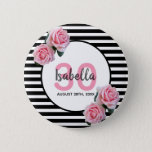 30th birthday girly pink roses black white stripes 2 inch round button<br><div class="desc">A button for a 30th birthday party. Classic slim black and white horizontal stripes as background. With girly and feminine pink roses as decoration. A white and pink frame on front with template for age, name and date. Age number in pink, name and date in black. The name is written...</div>