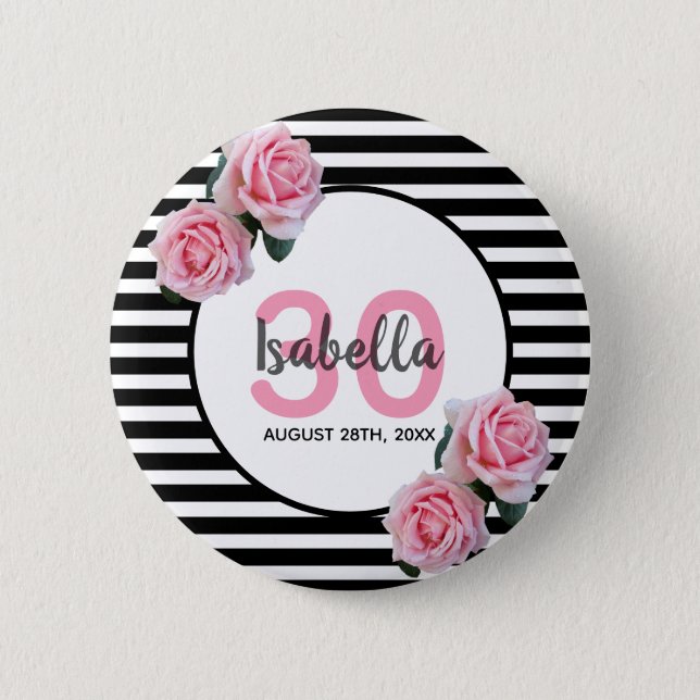 30th birthday girly pink roses black white stripes 2 inch round button (Front)