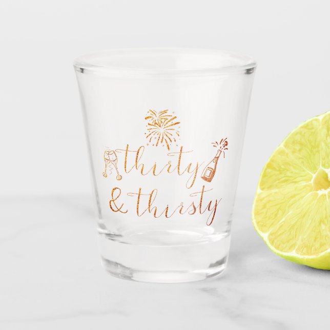 30th Birthday Glitter Script THIRTY & THIRSTY Shot Glass (Front)
