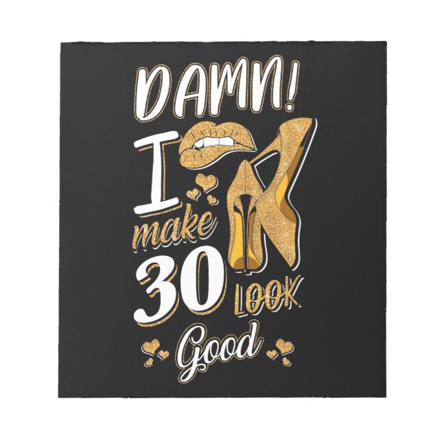 30th Birthday | I Make 30 Looks Good Notepad (Front)