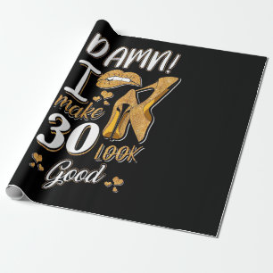 30th Birthday I Make 30 Looks Good Wrapping Paper