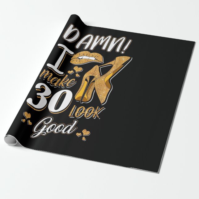 30th Birthday | I Make 30 Looks Good Wrapping Paper (Unrolled)