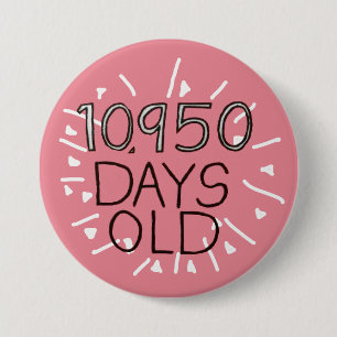 30th Birthday in days 30 years old 3 Inch Round Button