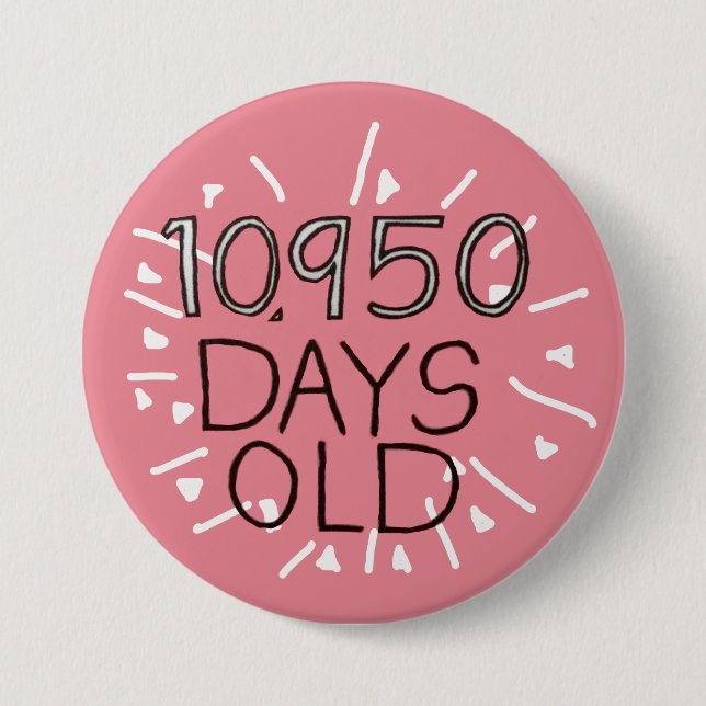 30th Birthday in days 30 years old 3 Inch Round Button (Front)