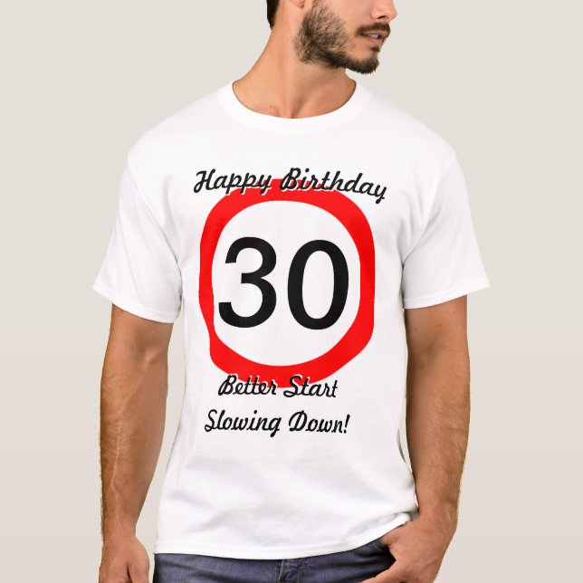 30th Birthday Joke 30 Road Sign Speed Limit T-Shirt (Front)