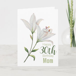 30th Birthday Mom White Lily Flora Card