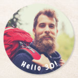 30th birthday photo hello 30 guys men round paper coaster<br><div class="desc">Template for Your photo.  White text overlay: Hello 30!  A coaster for a 30th birthday party for him.</div>