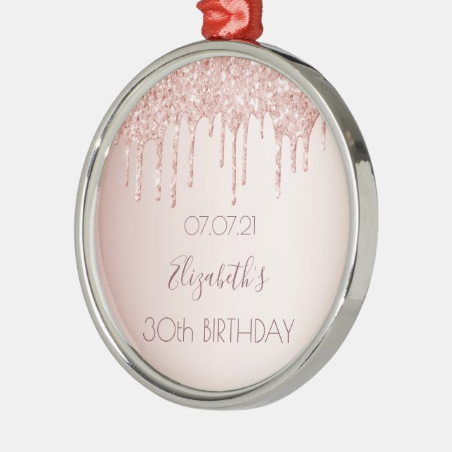 30th birthday rose gold glitter drips pink name metal ornament (Left)