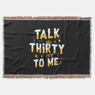 30th Birthday Talk Thirty To Me Throw Blanket
