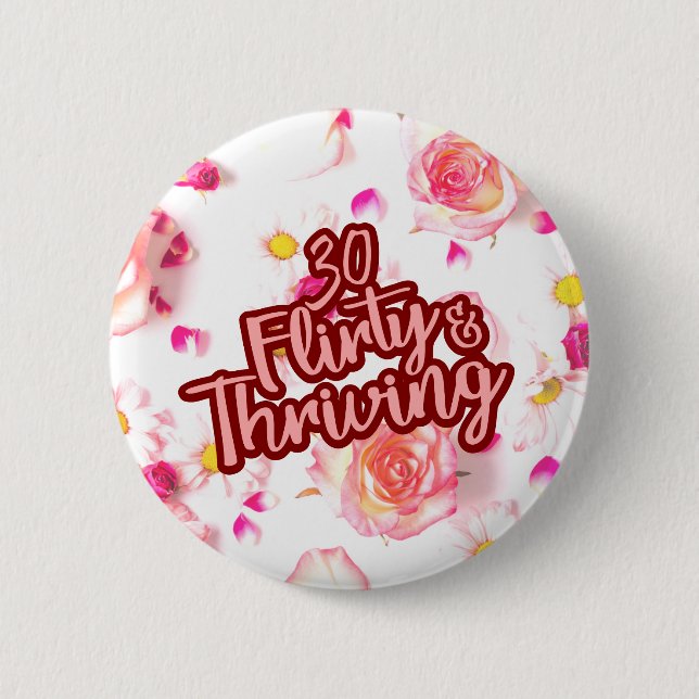 30th Birthday Thirty Flirty and Thriving Fun Pink 2 Inch Round Button (Front)