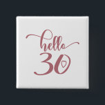30th Birthday Women Hello 30 Cute 30 Years Old 2 Inch Square Button<br><div class="desc">30th Birthday Women Hello 30 Cute 30 Years Old - The perfect and cute 30th birthday gift for women! Makes a great outfit or decoration for a birthday party. Awesome gift for your friend or wife,  sister,  daughter or niece!</div>