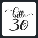 30th Birthday Women Hello 30 Cute 30 Years Old Square Sticker<br><div class="desc">30th Birthday Women Hello 30 Cute 30 Years Old - The perfect and cute 30th birthday gift for women! Makes a great outfit or decoration for a birthday party. Awesome gift for your friend or wife,  sister,  daughter or niece!</div>