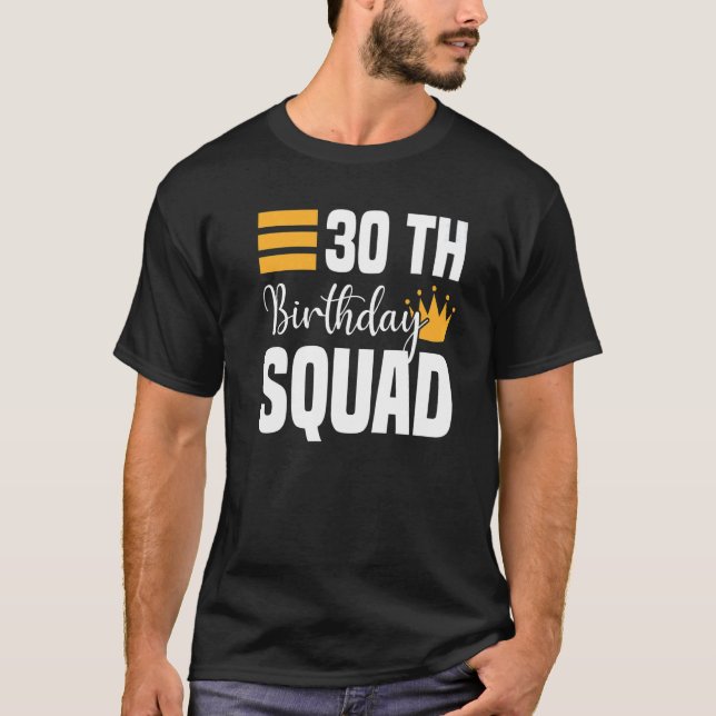 30th Happy Birthday Squad Party Bday Family Group  T-Shirt (Front)