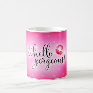 311 Well Hello Gorgeous Pink with Lips Coffee Mug