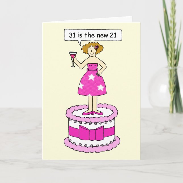 31 is the New 21, Birthday Humour for Her. Card (Front)