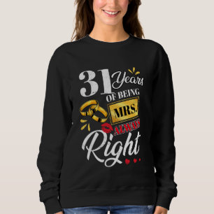 31 Years Being Mrs. Always Right Funny Couples Ann Sweatshirt
