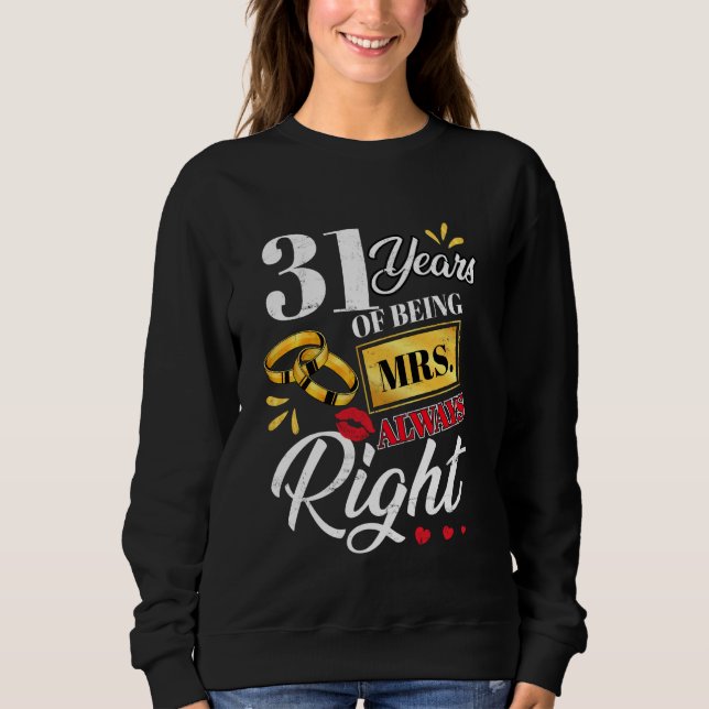 31 Years Being Mrs. Always Right Funny Couples Ann Sweatshirt (Front)