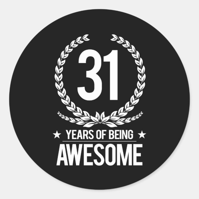31st Birthday (31 Years Of Being Awesome) Classic Round Sticker (Front)