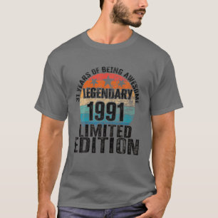 31St Birthday Legendary Birth Year 1991 Limited Ed T-Shirt