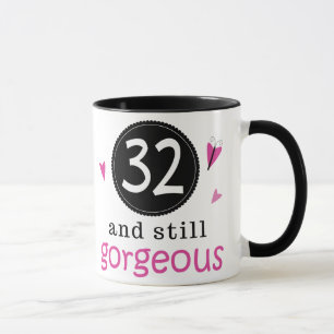32 And Still Gorgeous Birthday Gift Idea For Her Mug