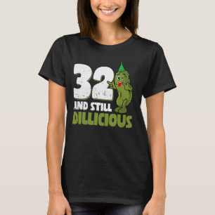 32 Years Old Cucumber Dillicious 32nd Birthday Dil T-Shirt
