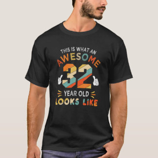 32Nd Birthday Gifts For 32 Years Old Awesome Looks T-Shirt