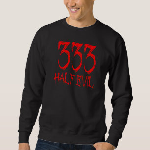 333 Half Evil Spooky Satanic Joke Halloween Horro Sweatshirt