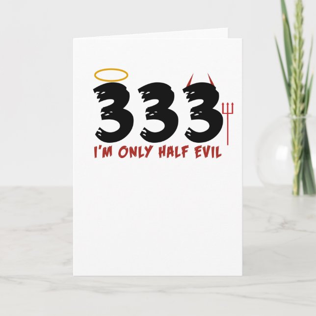 333 I'm only half evil halloween Card (Front)
