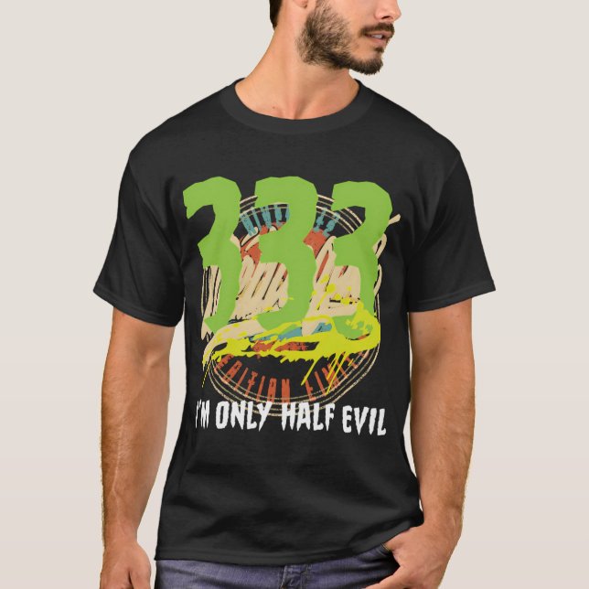333 I'M Only Half Evil Halloween Hoodie T-Shirt (Front)